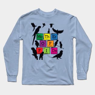 Mother of Fids (feathered kids) Birds Parrots Periodic Table Elements Long Sleeve T-Shirt